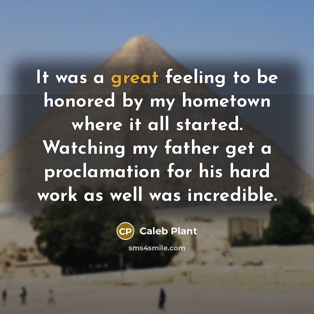 “It was a great feeling to be honored by my hometown where it all started. Watching my father get a proclamation for his hard work as well was incredible.” quote by Caleb Plant