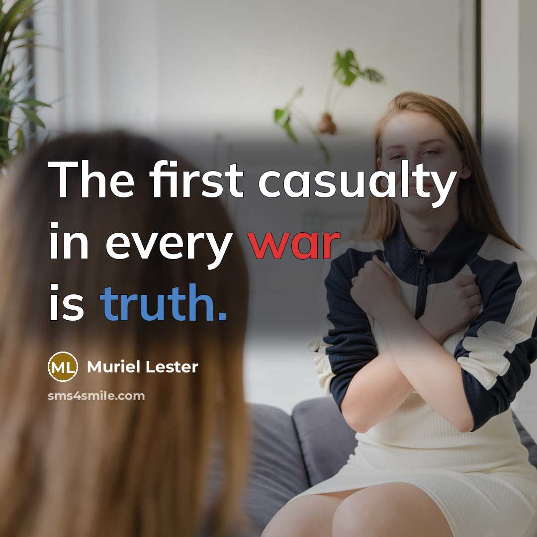 “The first casualty in every war is truth.” quote by Muriel Lester