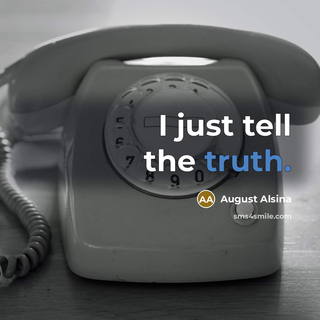 “I just tell the truth.” quote by August Alsina