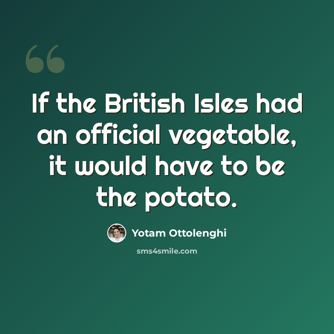 “If the British Isles had an official vegetable, it would have to be the potato.” quote by Yotam Ottolenghi