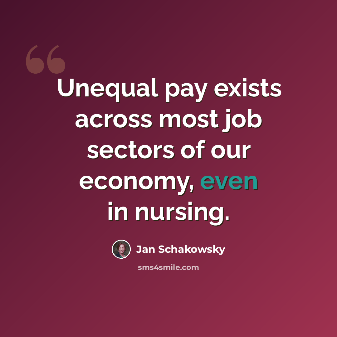 “Unequal pay exists across most job sectors of our economy, even in nursing.” quote by Jan Schakowsky
