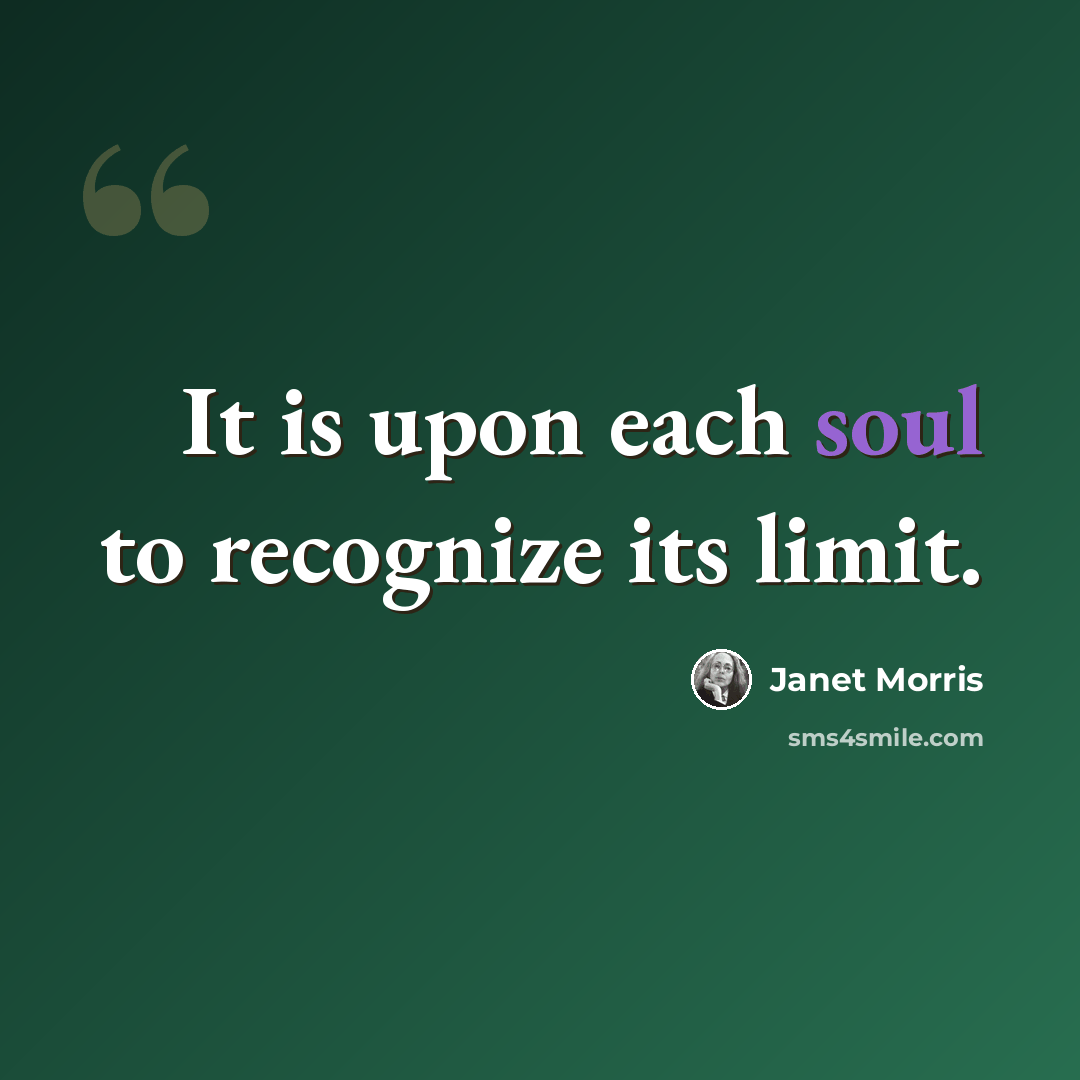“It is upon each soul to recognize its limit.” quote by Janet Morris