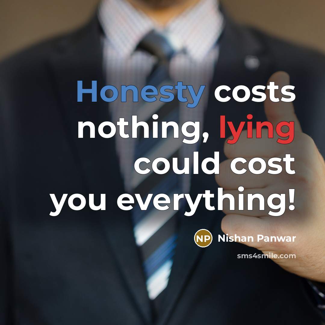 “Honesty costs nothing, lying could cost you everything!” quote by Nishan Panwar