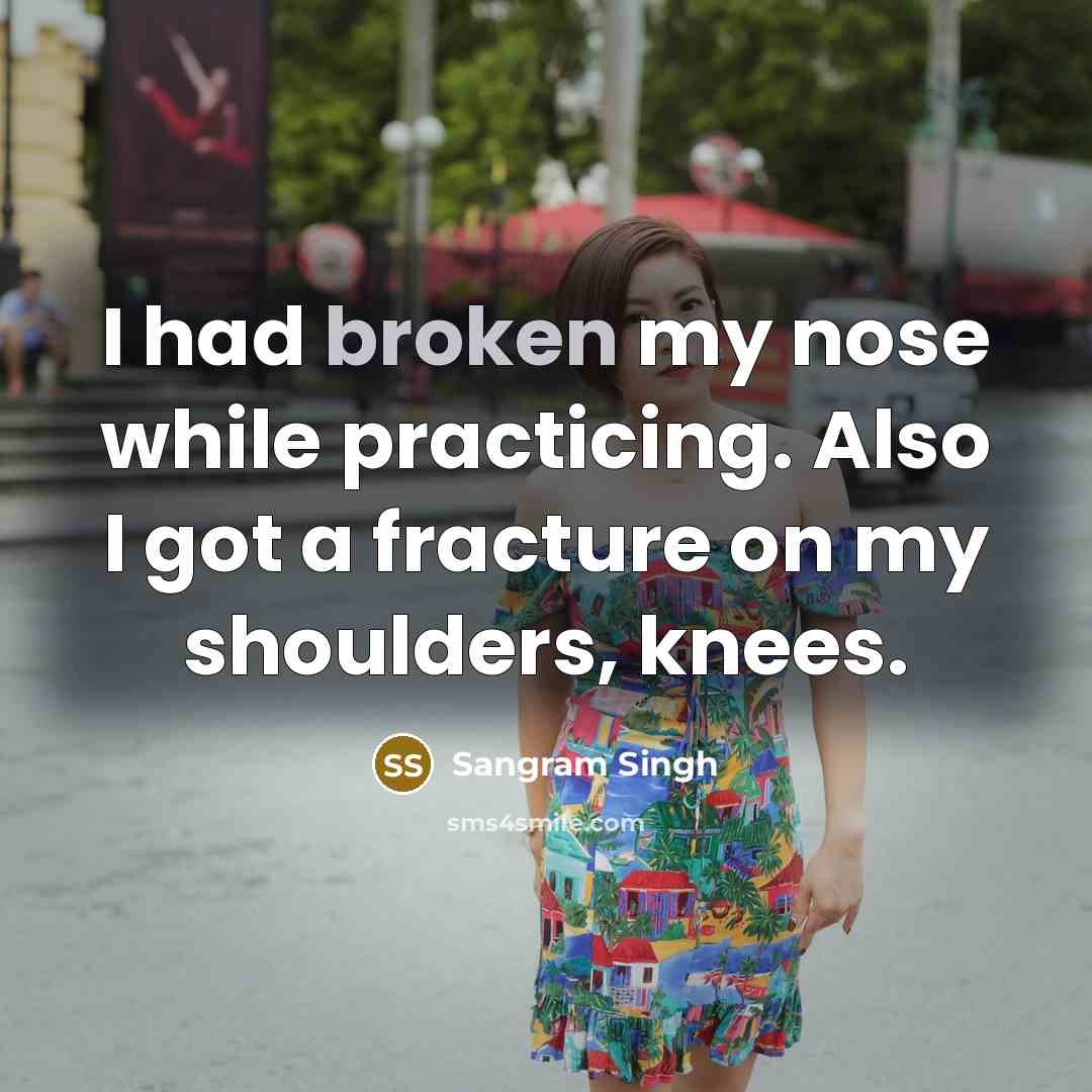 “I had broken my nose while practicing. Also I got a fracture on my shoulders, knees.” quote by Sangram Singh
