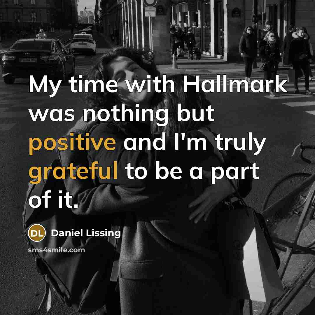 “My time with Hallmark was nothing but positive and I'm truly grateful to be a part of it.” quote by Daniel Lissing
