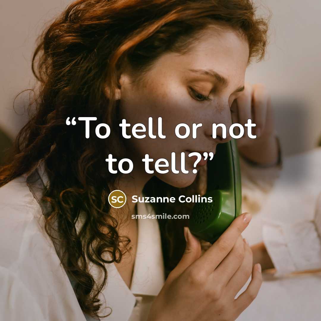 “To tell or not to tell?” quote by Suzanne Collins