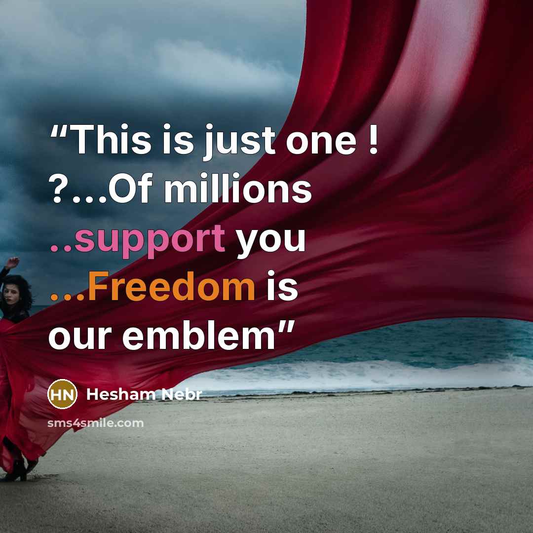 “This is just one ! ?...Of millions ..support you ...Freedom is our emblem” quote by Hesham Nebr