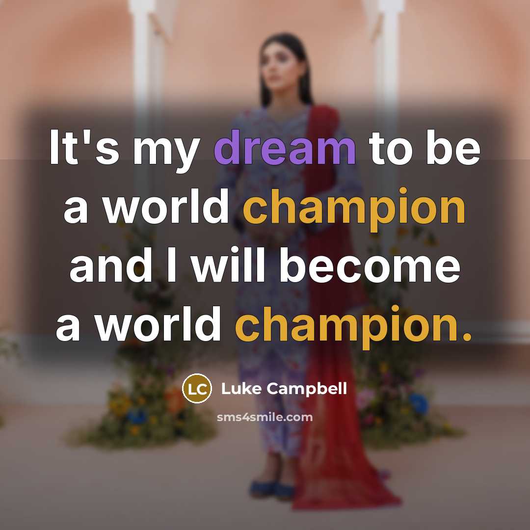 “It's my dream to be a world champion and I will become a world champion.” quote by Luke Campbell