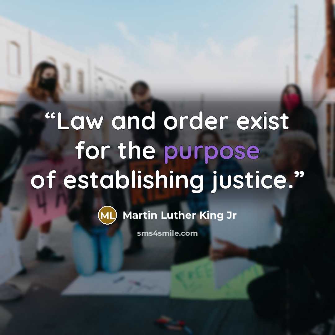 “Law and order exist for the purpose of establishing justice.” quote by Martin Luther King Jr