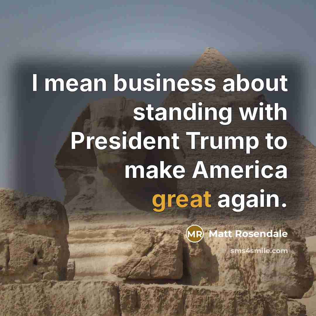 “I mean business about standing with President Trump to make America great again.” quote by Matt Rosendale