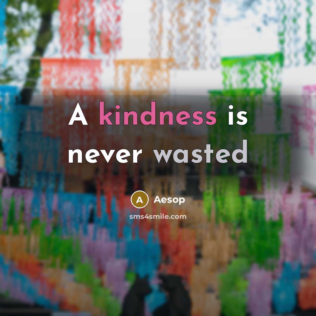 “A kindness is never wasted” quote by Aesop