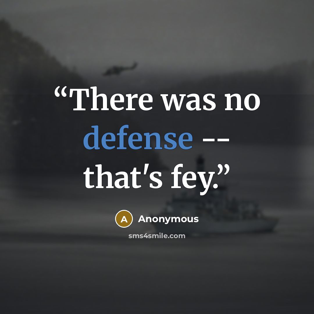 “There was no defense -- that's fey.” quote by Anonymous