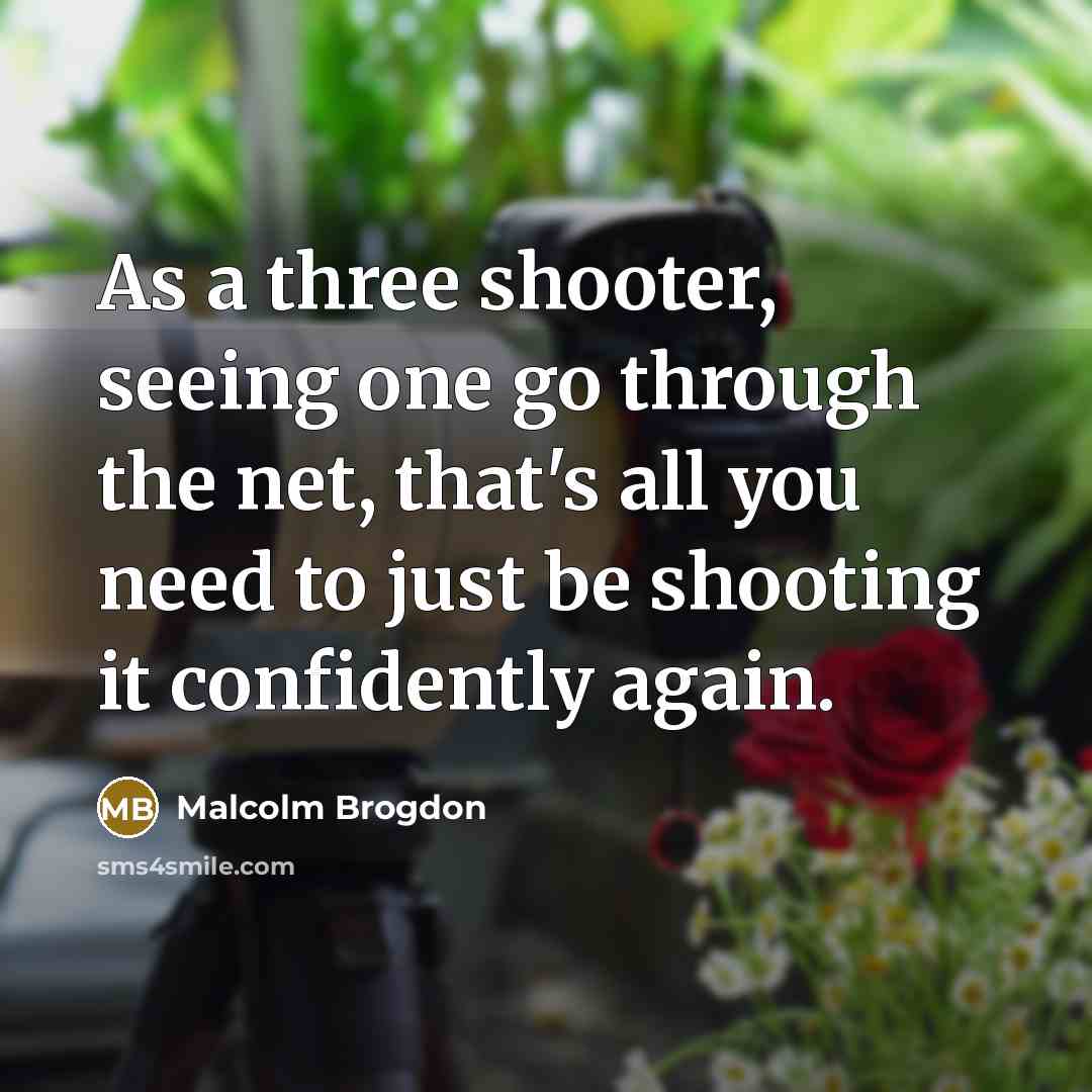 “As a three shooter, seeing one go through the net, that's all you need to just be shooting it confidently again.” quote by Malcolm Brogdon