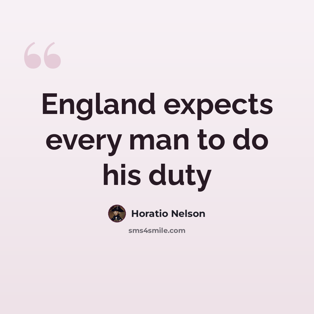 “England expects every man to do his duty” quote by Horatio Nelson