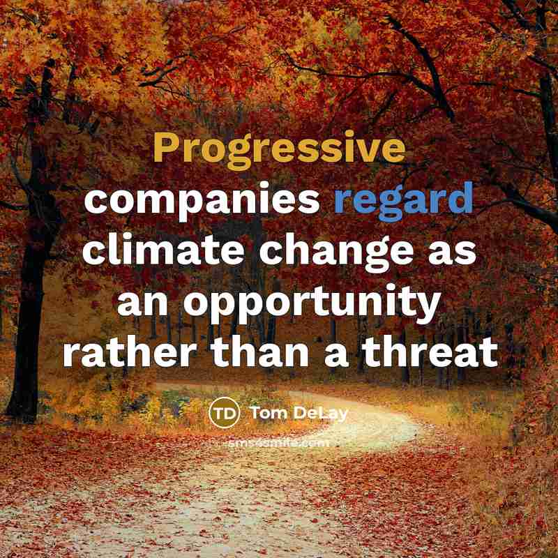 “Progressive companies regard climate change as an opportunity rather than a threat” quote by Tom DeLay