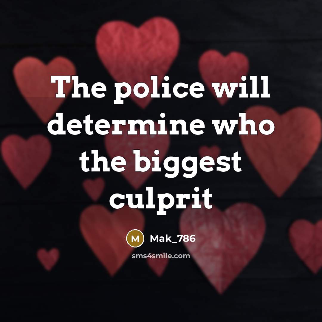 “The police will determine who the biggest culprit” quote by Mak_786