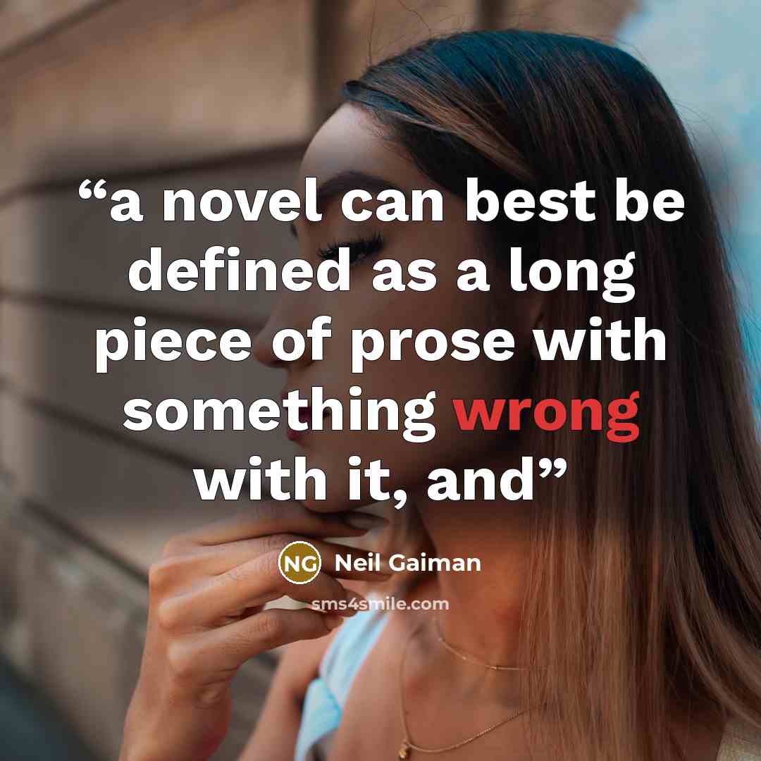 “a novel can best be defined as a long piece of prose with something wrong with it, and” quote by Neil Gaiman