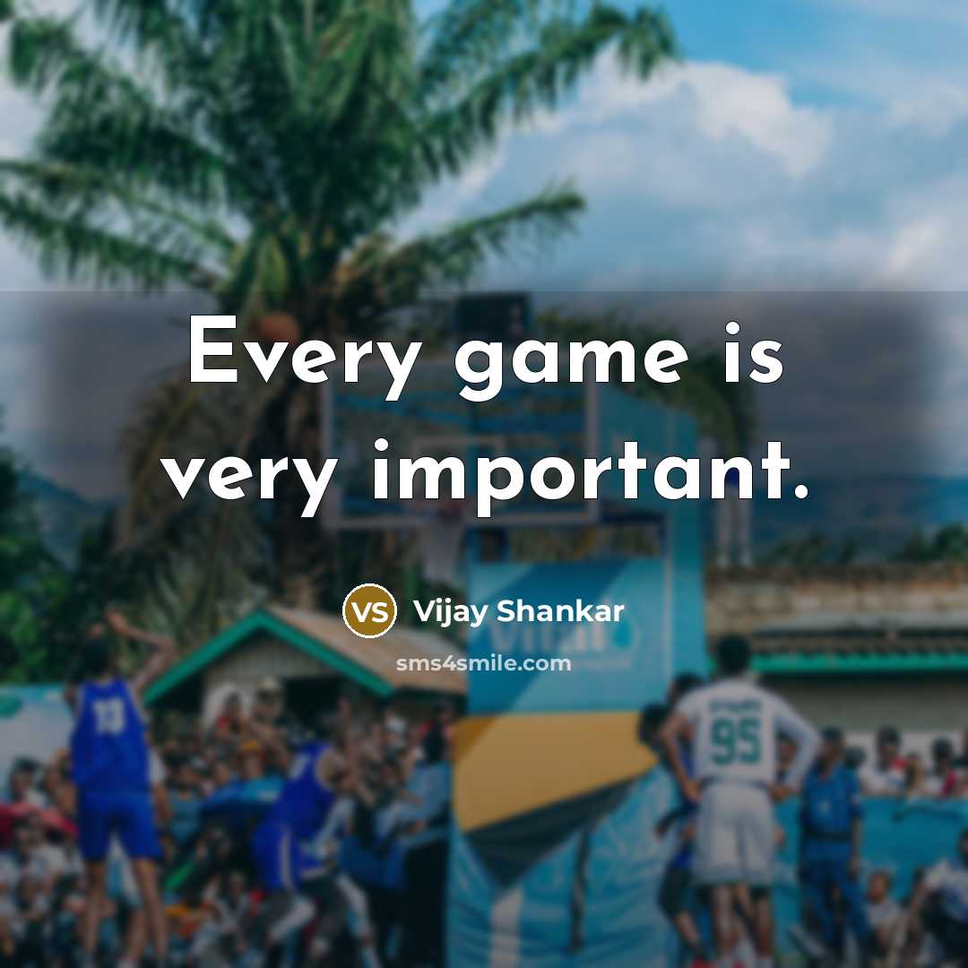 “Every game is very important.” quote by Vijay Shankar