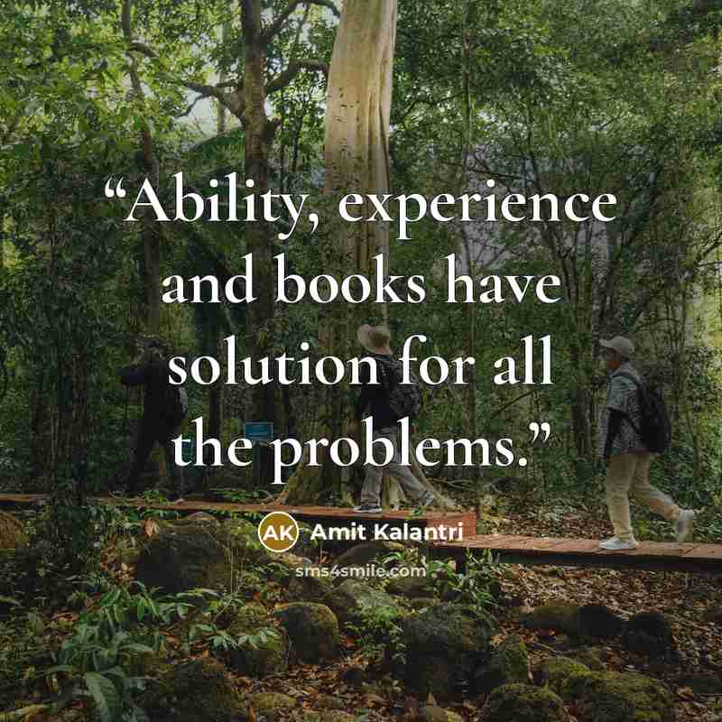 “Ability, experience and books have solution for all the problems.” quote by Amit Kalantri