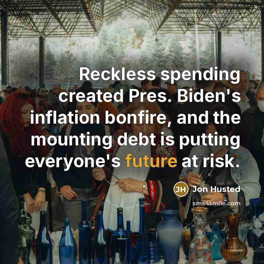 “Reckless spending created Pres. Biden's inflation bonfire, and the mounting debt is putting everyone's future at risk.” quote by Jon Husted