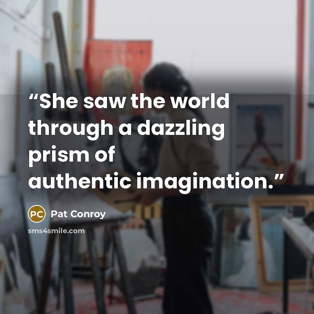 “She saw the world through a dazzling prism of authentic imagination.” quote by Pat Conroy