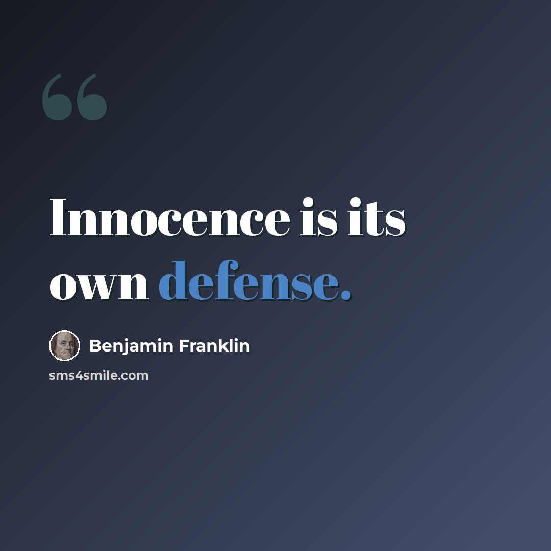 “Innocence is its own defense.” quote by Benjamin Franklin