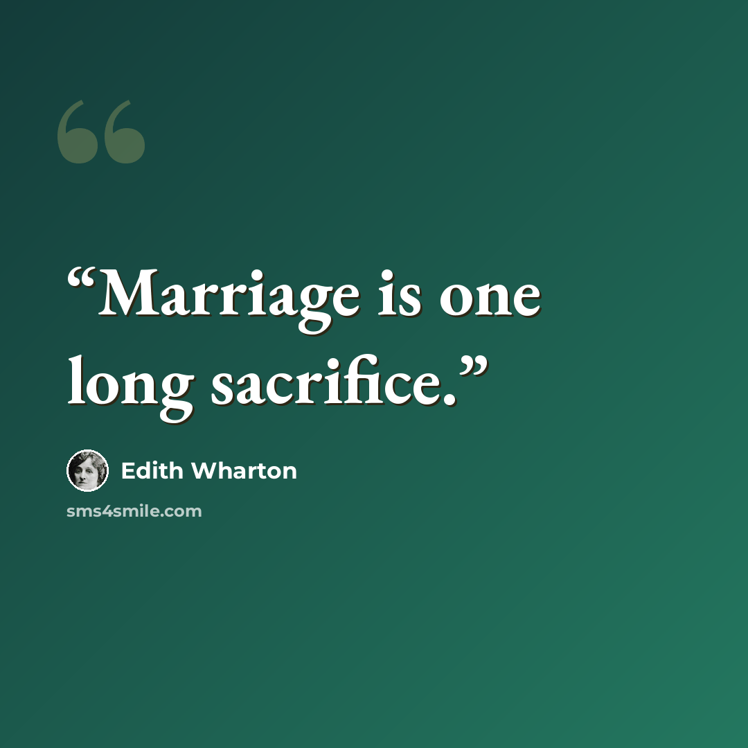 “Marriage is one long sacrifice.” quote by Edith Wharton