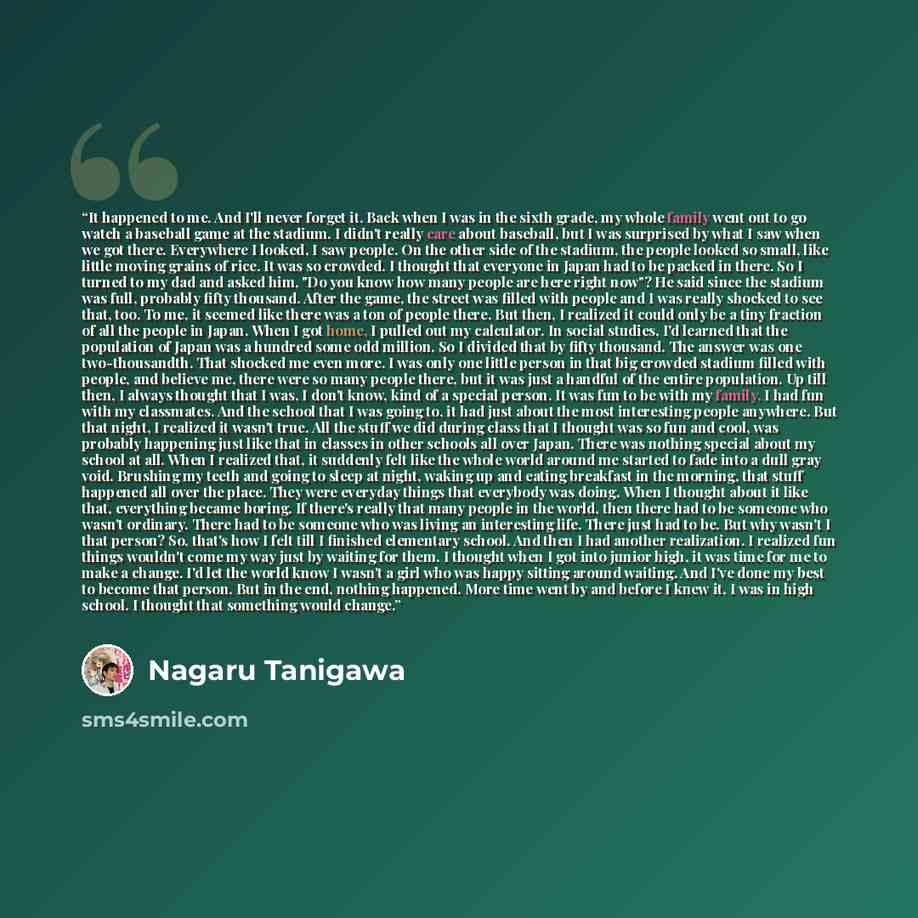 “It happened to me. And I'll never forget it. Back when I was in the sixth grade, my whole family went out to go watch a baseball game at the stadium. I didn't really care about baseball, but I was surprised by what I saw when we got there. Everywhere I looked, I saw people. On the other side of…” quote by Nagaru Tanigawa
