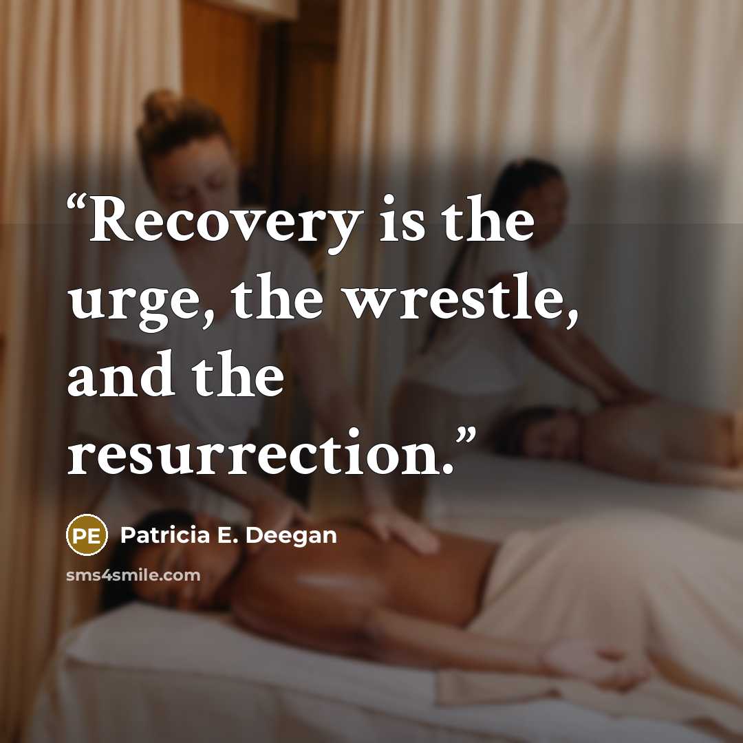 “Recovery is the urge, the wrestle, and the resurrection.” quote by Patricia E. Deegan