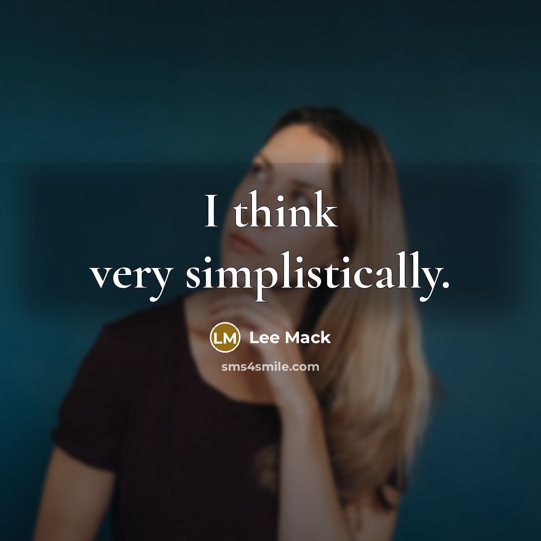 “I think very simplistically.” quote by Lee Mack