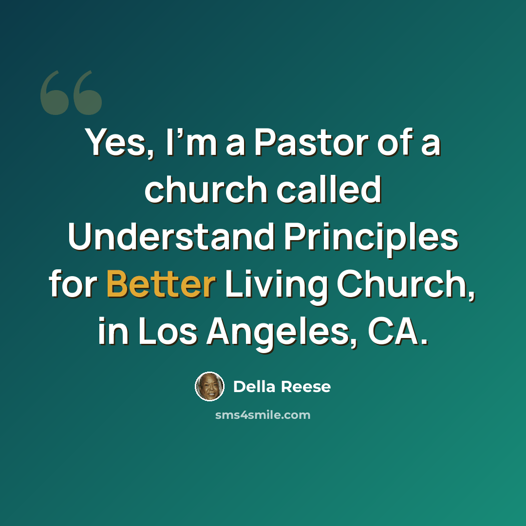 “Yes, I'm a Pastor of a church called Understand Principles for Better Living Church, in Los Angeles, CA.” quote by Della Reese