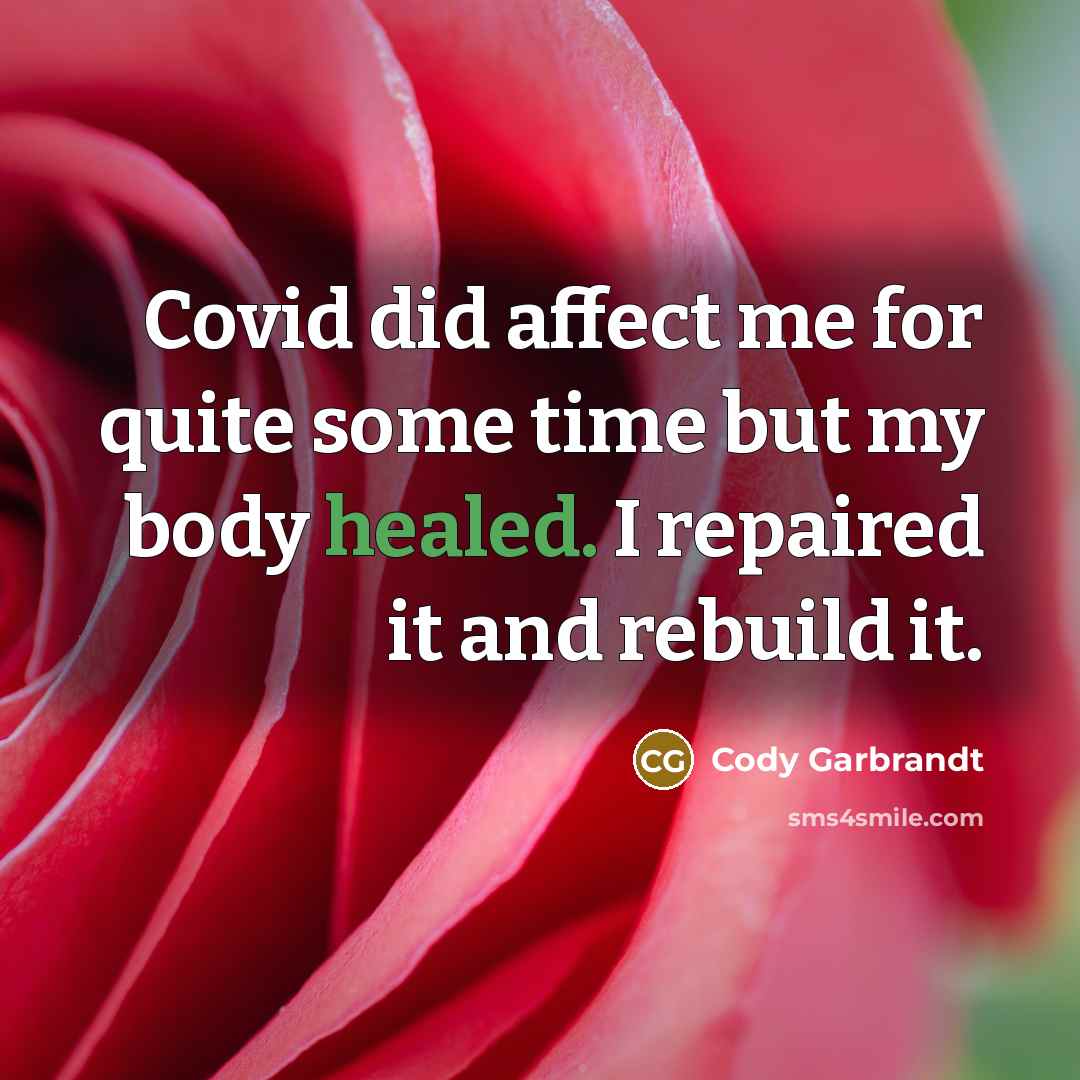 “Covid did affect me for quite some time but my body healed. I repaired it and rebuild it.” quote by Cody Garbrandt