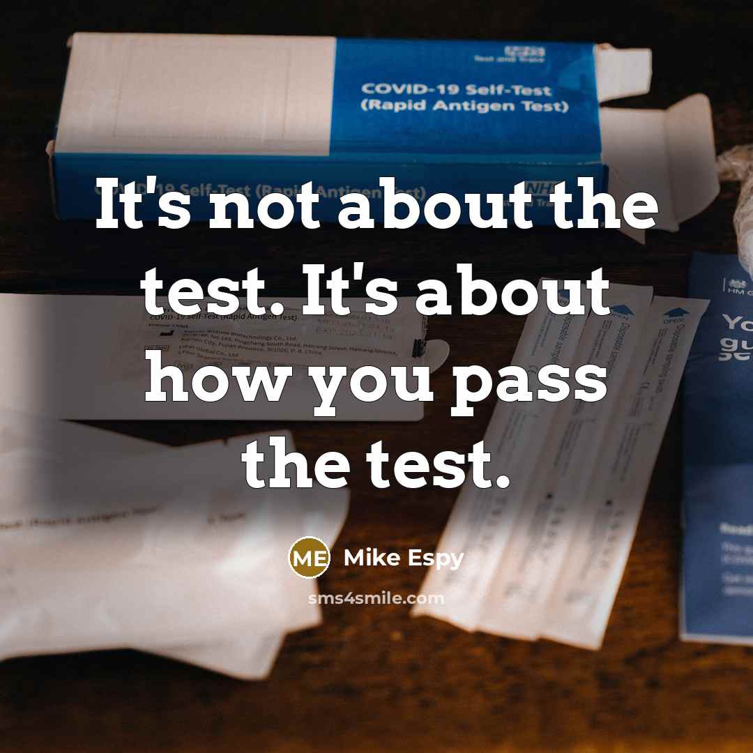“It's not about the test. It's about how you pass the test.” quote by Mike Espy