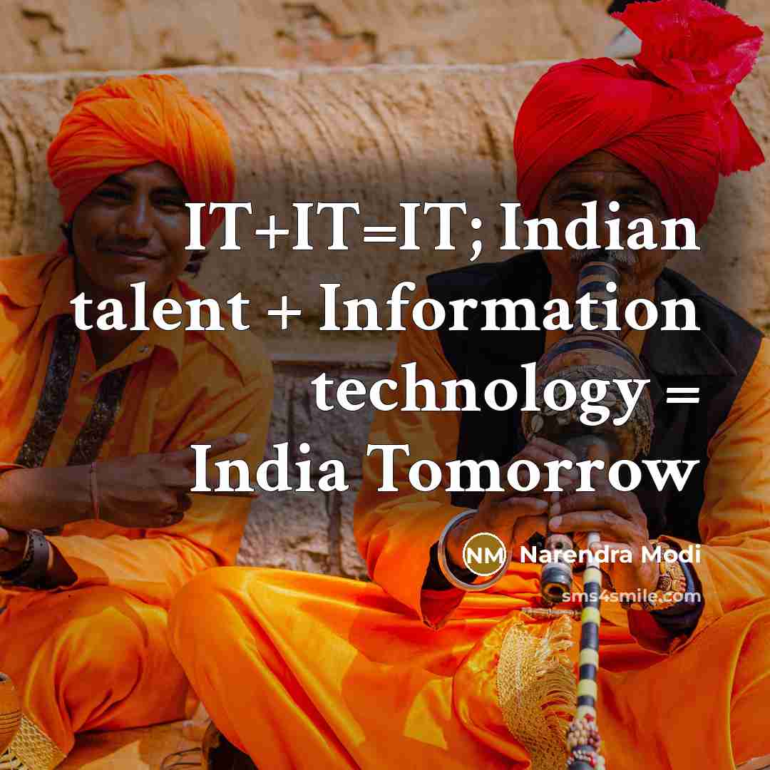 “IT+IT=IT; Indian talent + Information technology = India Tomorrow” quote by Narendra Modi