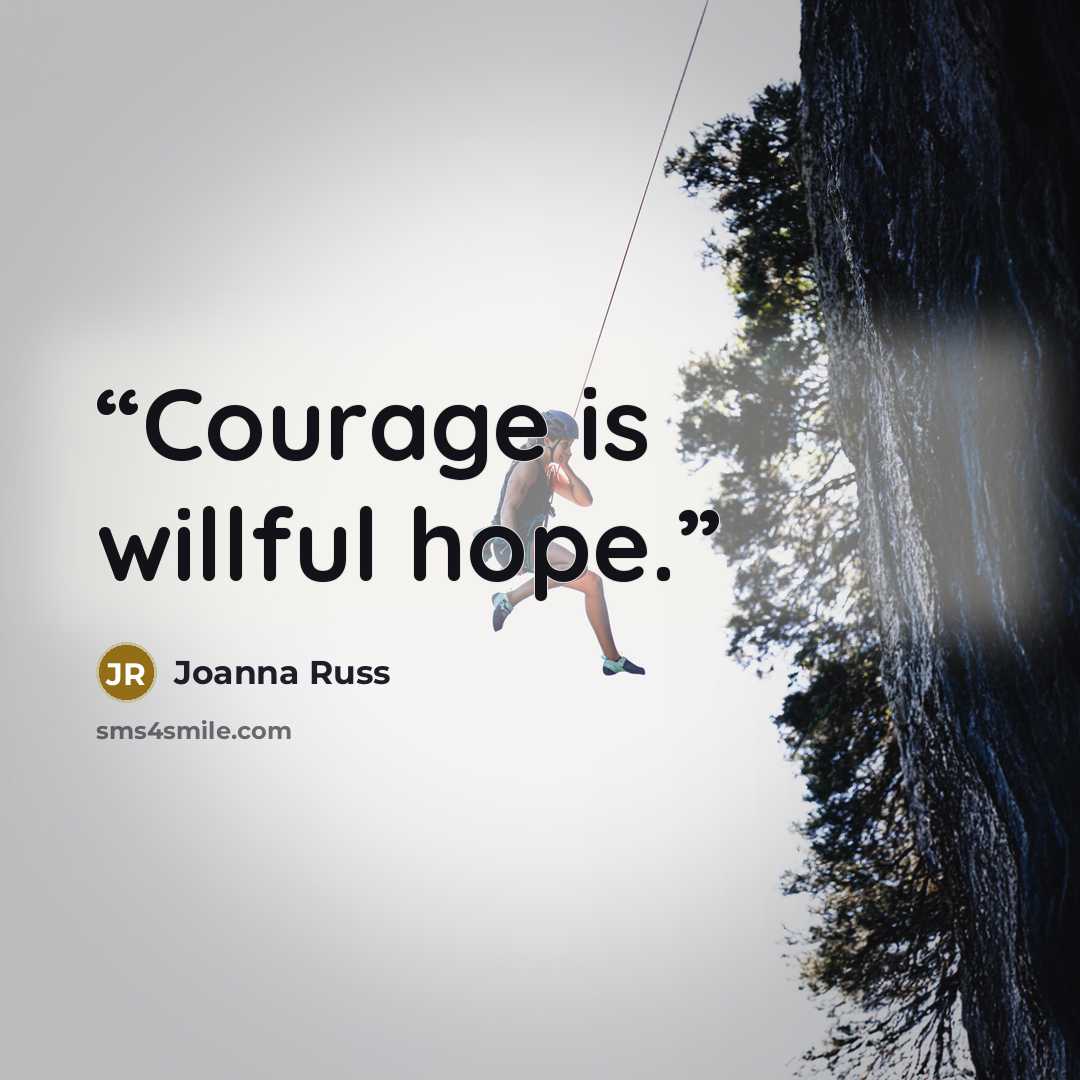 “Courage is willful hope.” quote by Joanna Russ