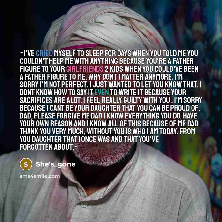 “~i've cried myself to sleep for days when you told me you couldn't help me with anything because you're a father figure to your girlfriends 2 kids when you could've been a father figure to me. why dont I matter anymore. I'm sorry I'm not perfect. I just wanted to let you know that. I dont know how…” quote by She's_gone