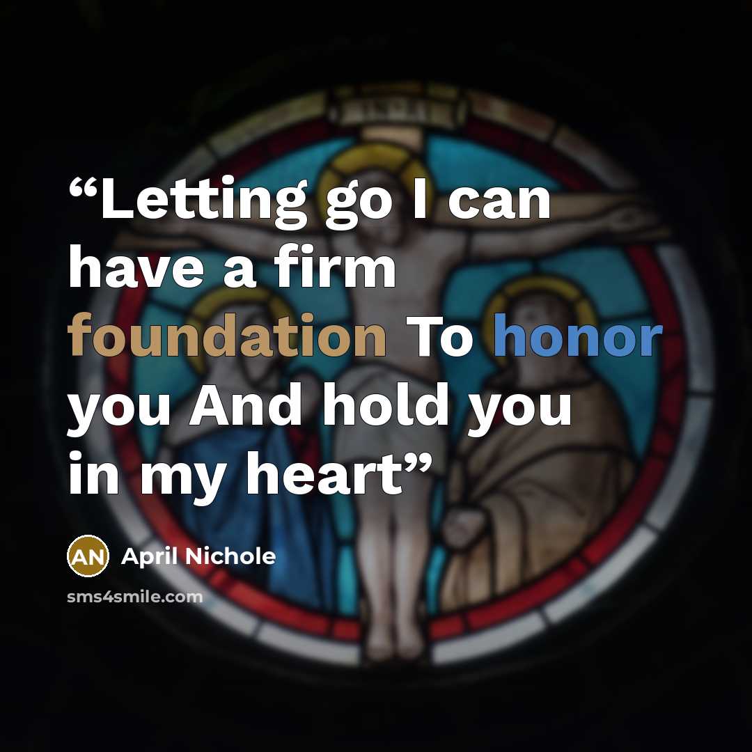 “Letting go I can have a firm foundation To honor you And hold you in my heart” quote by April Nichole