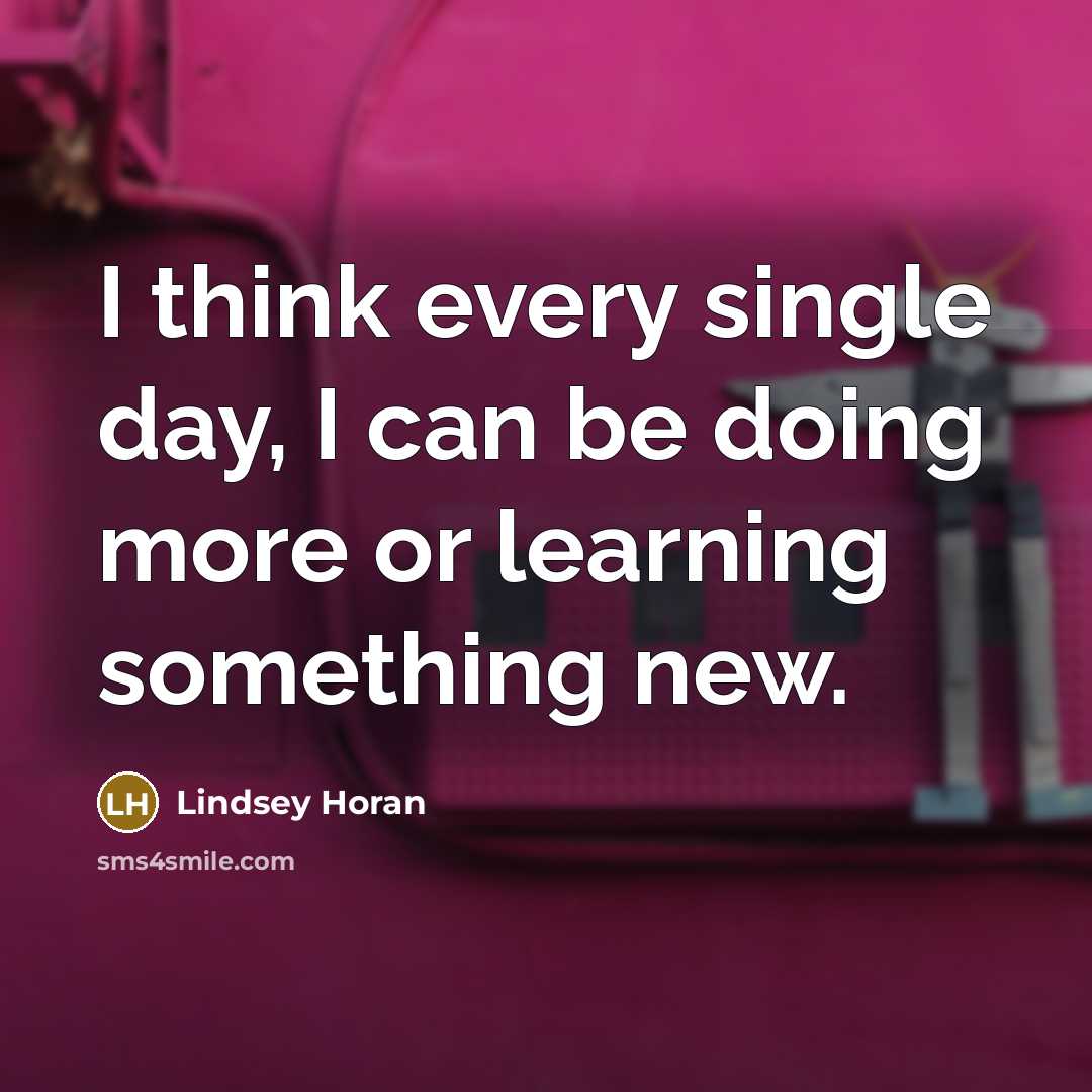 “I think every single day, I can be doing more or learning something new.” quote by Lindsey Horan