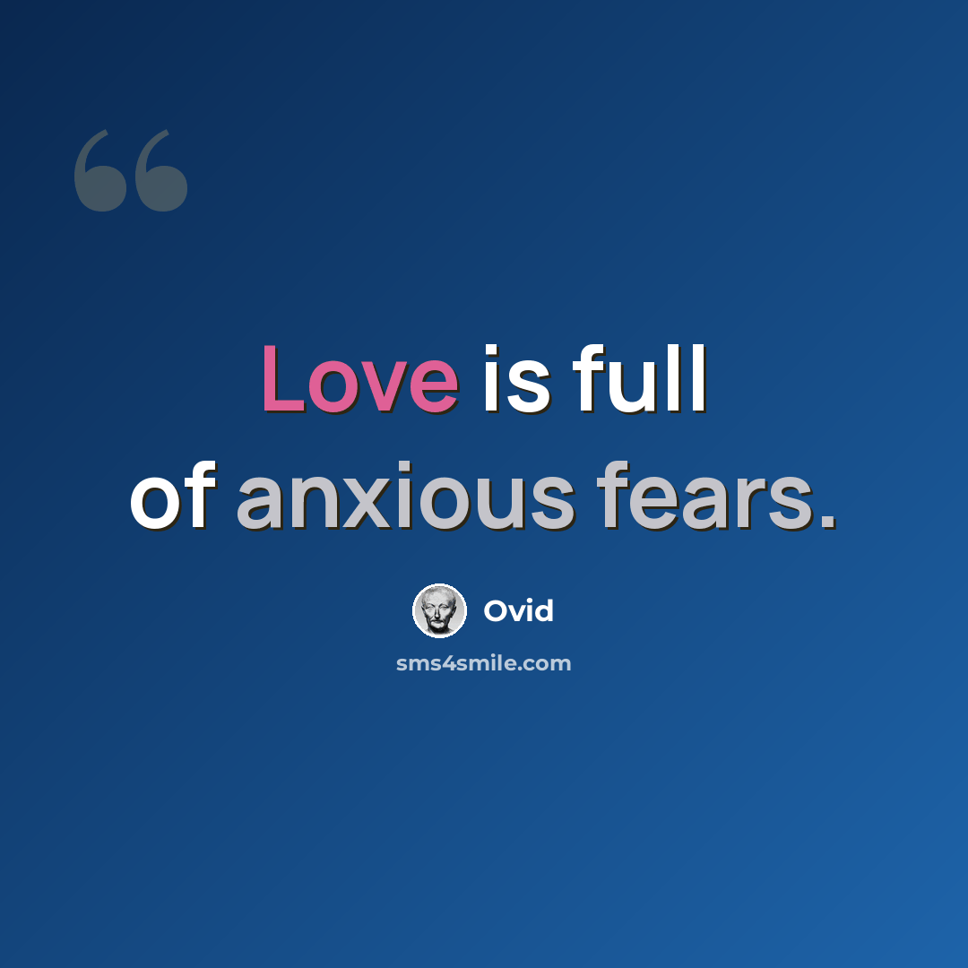 “Love is full of anxious fears.” quote by Ovid
