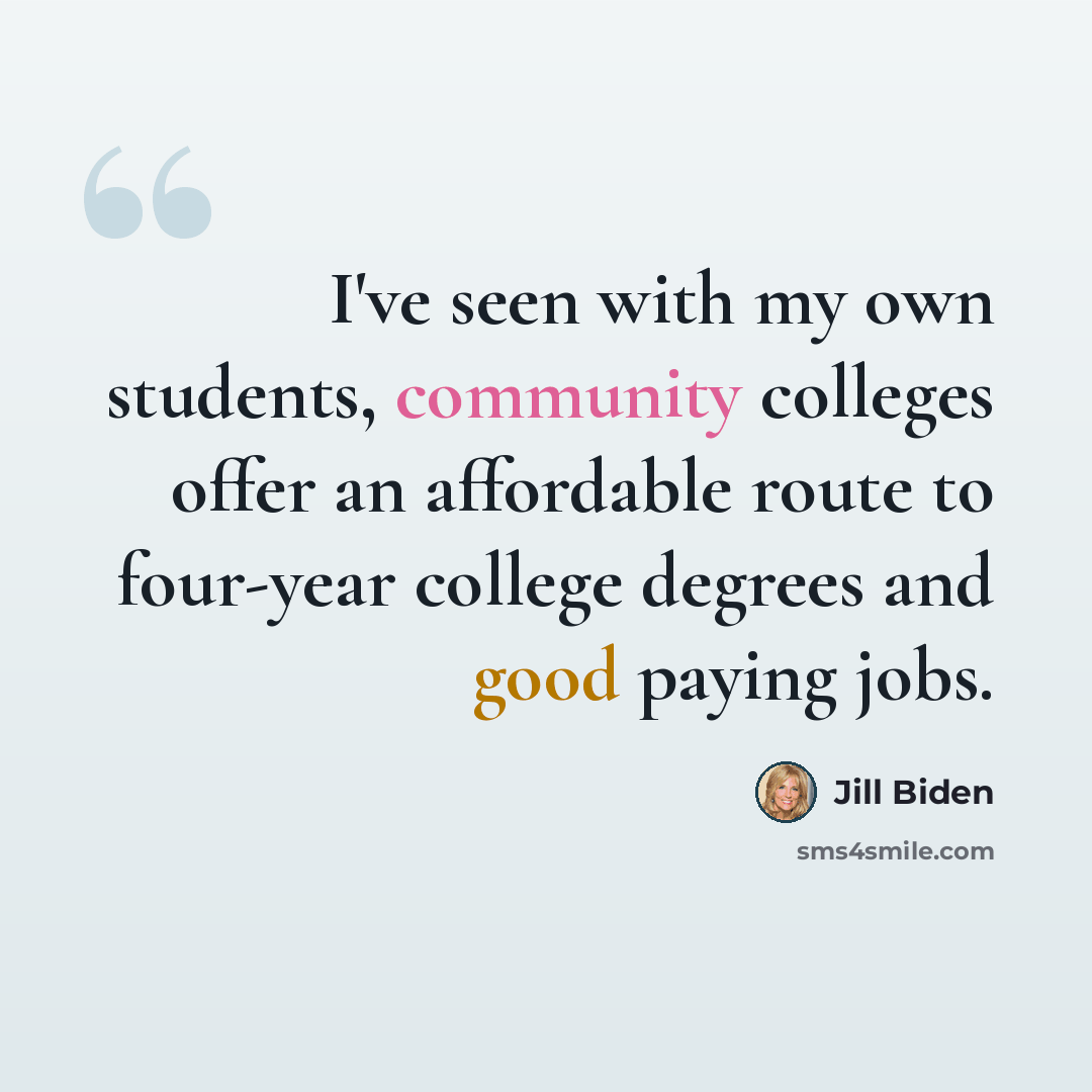 “I've seen with my own students, community colleges offer an affordable route to four-year college degrees and good paying jobs.” quote by Jill Biden