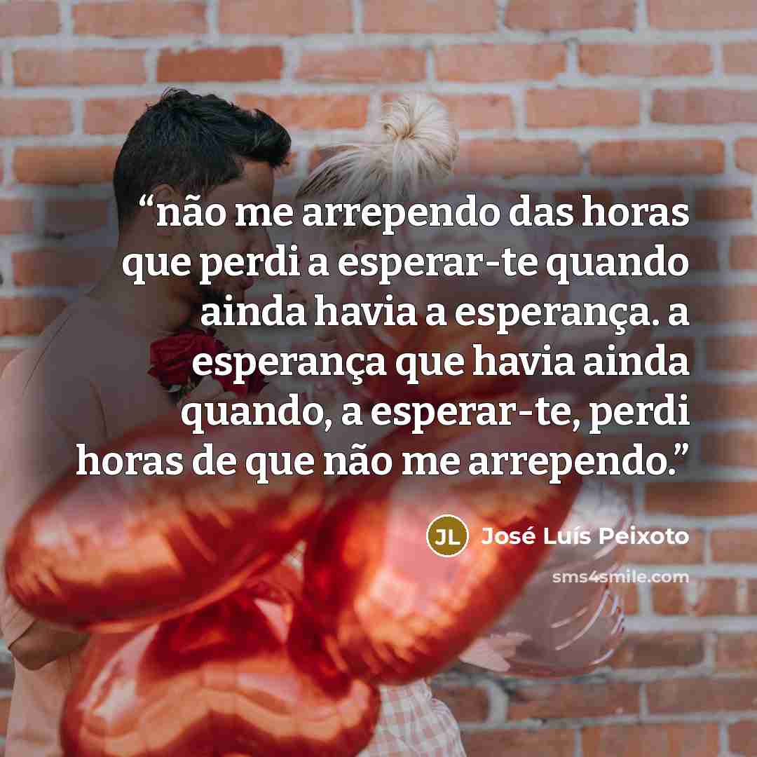 “não me arrependo das horas que perdi a esperar-te quando ainda havia a esperança. a esperança que havia ainda quando, a esperar-te, perdi horas de que não me arrependo.” quote by José Luís Peixoto