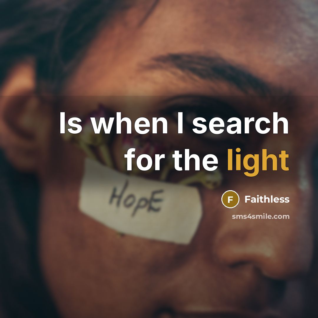 “Is when I search for the light” quote by Faithless