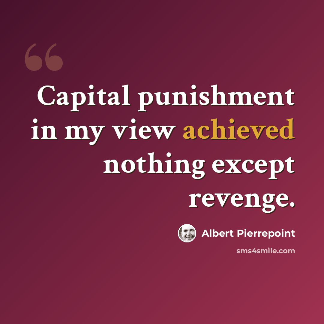 “Capital punishment in my view achieved nothing except revenge.” quote by Albert Pierrepoint