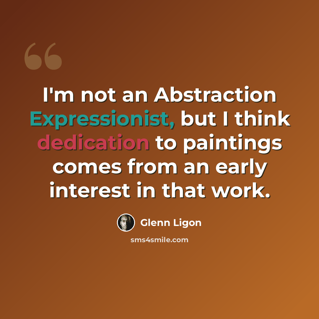 “I'm not an Abstraction Expressionist, but I think dedication to paintings comes from an early interest in that work.” quote by Glenn Ligon