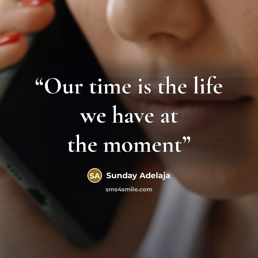 “Our time is the life we have at the moment” quote by Sunday Adelaja