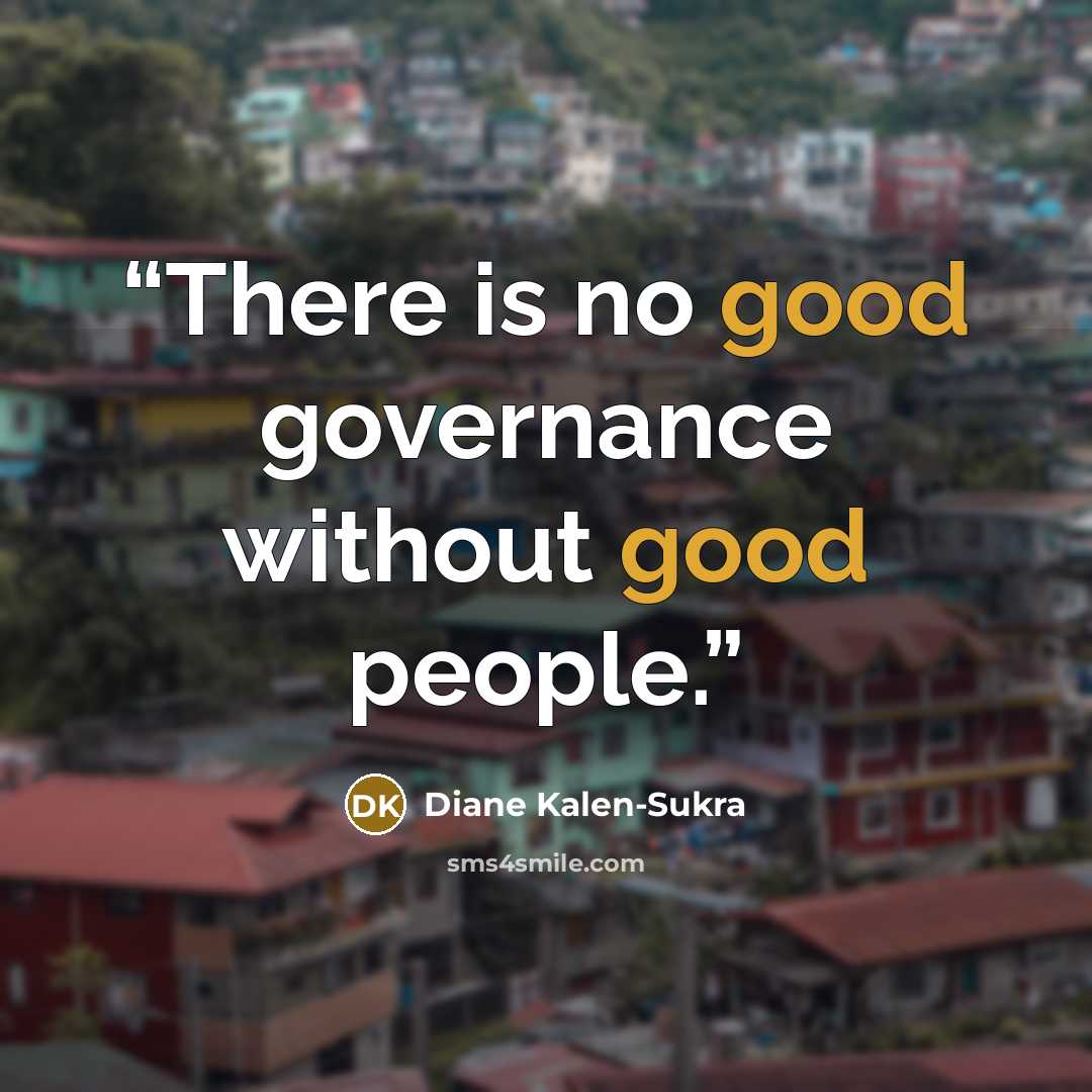 “There is no good governance without good people.” quote by Diane Kalen-Sukra