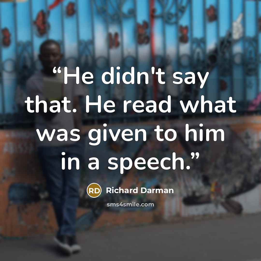 “He didn't say that. He read what was given to him in a speech.” quote by Richard Darman