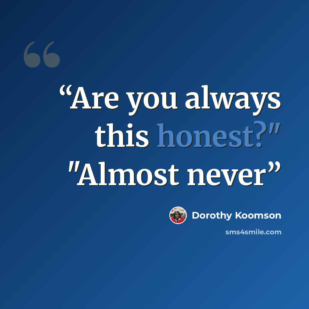 “Are you always this honest?" "Almost never” quote by Dorothy Koomson