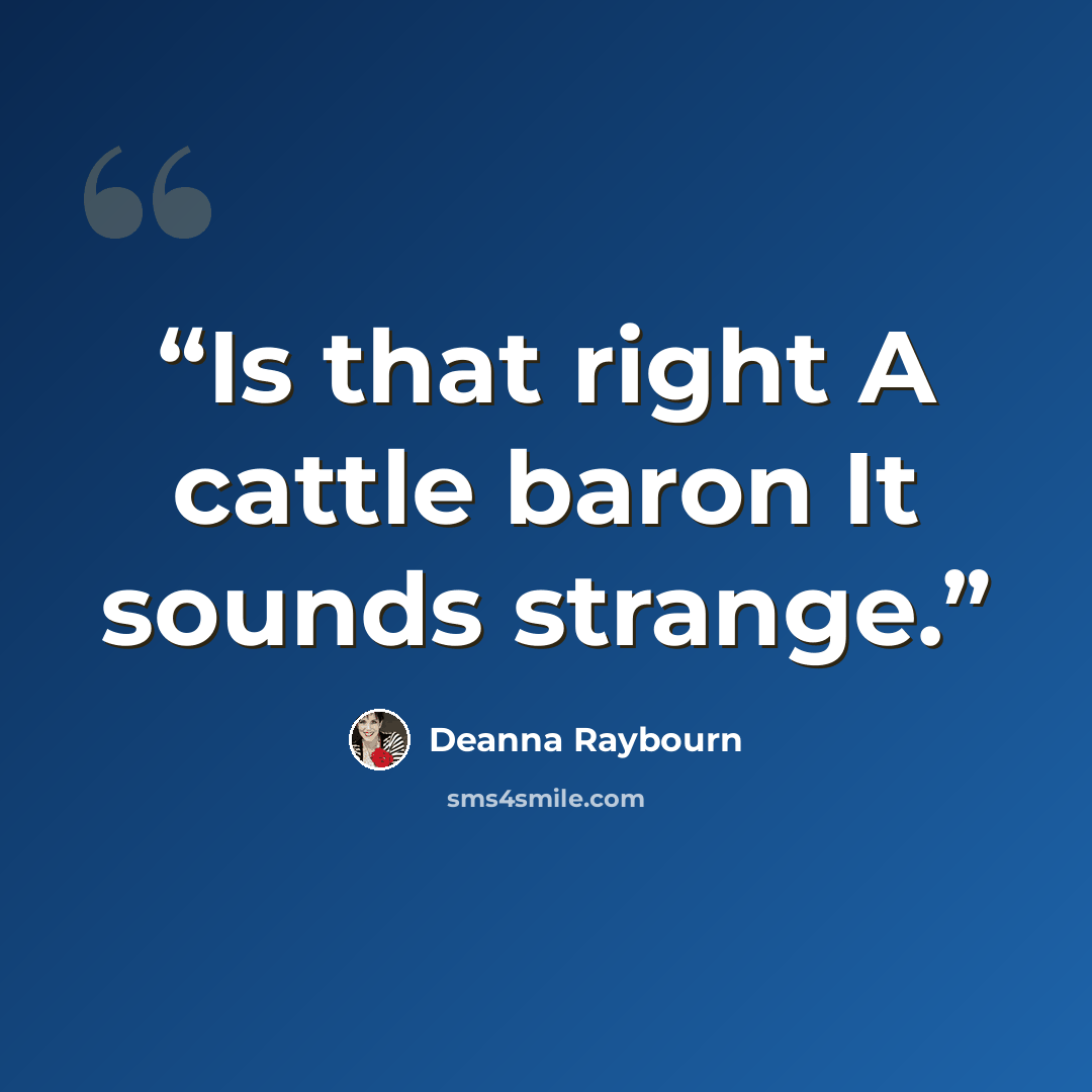 “Is that right A cattle baron It sounds strange.” quote by Deanna Raybourn