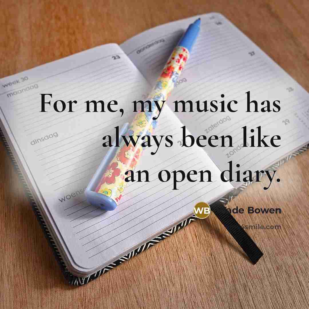 “For me, my music has always been like an open diary.” quote by Wade Bowen